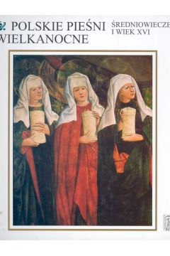 Polskie pie�ni wielkanocne. �redniowiecze i wiek XVI t.1/2