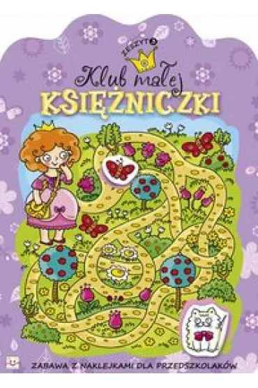 Klub ma�ej ksi�niczki Zeszyt 3 Zabawa z naklejkami dla przedszkolak�w * - Agnieszka Bator