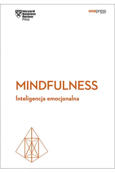 Mindfulness. Inteligencja emocjonalna. Harvard Business Review