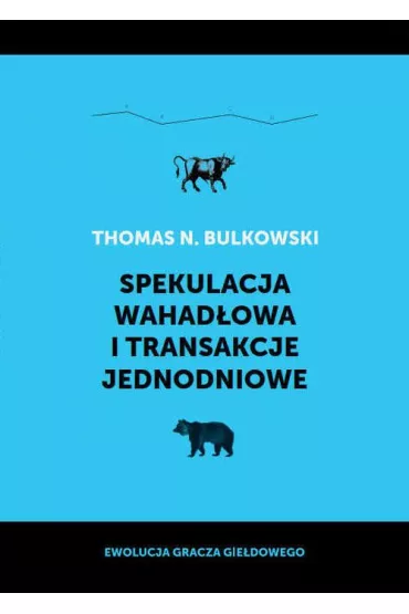 Spekulacja wahad�owa i transakcje jednodniowe - Thomas N. Bulkowski