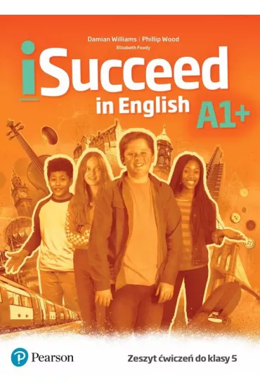 iSucceed in English A1+. Zeszyt �wicze� do klasy 5 - Bartosz Micha�owski, Elizabeth Foody