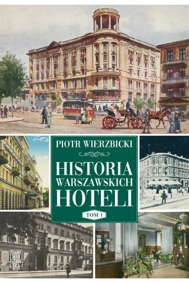 Historia warszawskich hoteli - Piotr Wierzbicki