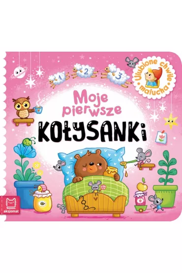 Moje pierwsze ko�ysanki. Ulubione chwile malucha
