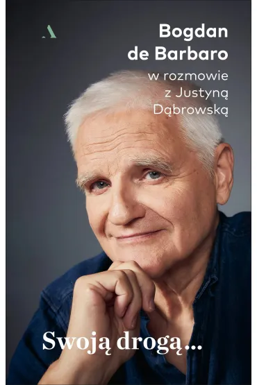 Swoj� drog�... - Justyna D�browska, Bogdan De Barbaro