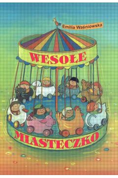 Weso�e miasteczko - Wa�niowska Emilia (twarda oprawa) - Emilia Wa�niowska