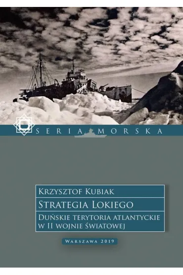 Strategia Lokiego. Du�skie terytoria atlantyckie w II wojnie �wiatowej - Krzysztof Kubiak
