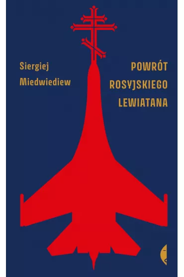 Powr�t rosyjskiego Lewiatana - Siergiej Miedwiediew
