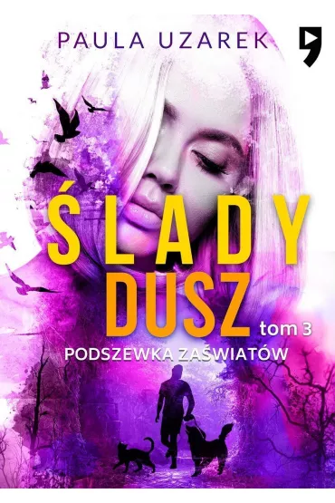 Podszewka za�wiat�w. �lady dusz. Tom 3 - Paula  Uzarek