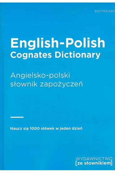 English-Polish Cognates Dictionary. Angielsko-polski s�ownik zapo�ycze�