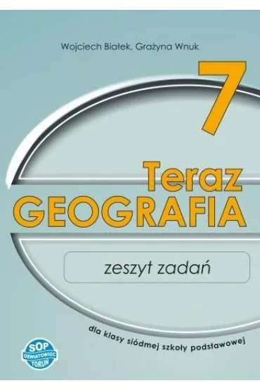 Teraz geografia 7. Zeszyt zada� - Gra�yna Wnuk, Wojciech Bia�ek