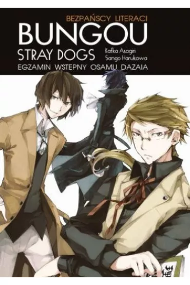 Bungou stray dogs. Light novel. Egzamin Osamu Dazaia - Kafka Asagiri, Shiwasu Hoshikawa