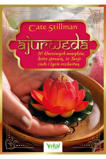 eBook Ajurweda - 10 kluczowych nawykw, ktre sprawi, e Twoje ciao i ycie rozkwitn pdf mobi epub - Cate  Stillman
