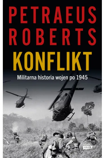 Konflikt. Militarna historia wojen po 1945 - Andrew Roberts, David  Petraeus