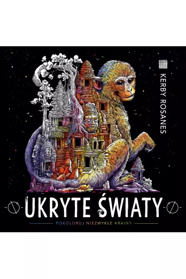 Ukryte �wiaty Pokoloruj niezwyk�e krainy - Kerby Rosanes