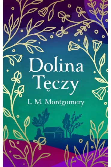 Dolina T�czy (ekskluzywna edycja) - Lucy Maud Montgomery