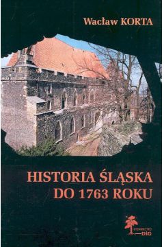 Historia �l�ska do 1763 roku - Wac�aw Korta