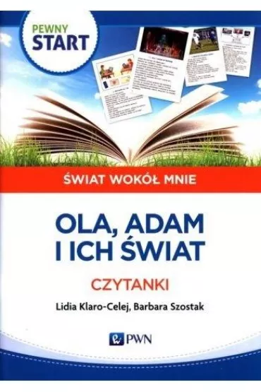 Pewny start. wiat wok mnie. Ola Adam i ich wiat. Czytanki - Barbara Szostak, Lidia Klaro-Celej