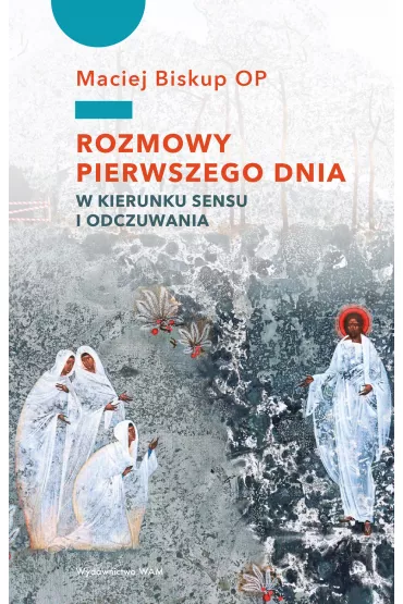 Rozmowy pierwszego dnia - Maciej Biskup
