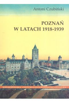 Pozna� w latach 1918-1939 - Czubi�ski Antoni - Antoni Czubi�ski