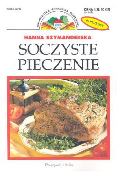 Soczyste pieczenie - Szymanderska Hanna - Hanna Szymanderska