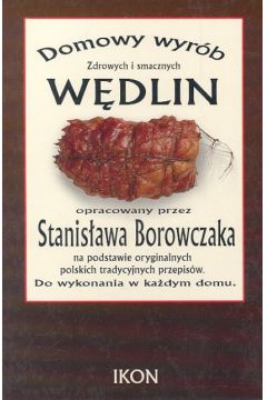 Domowy wyr�b w�dlin - Borowczak Stanis�aw (oprac.) (twarda oprawa) - Stanis�aw Borowczak 