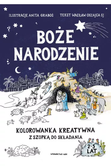 Bo�e Narodzenie. Kolorowanka kreatywne z szopk� - Wac�aw Oszajca