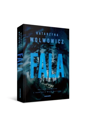 Fala. Seria kryminalna z komisarz Olg� Balick�. Tom 10 - Katarzyna  Wolwowicz