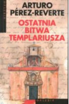 Ostatnia bitwa Templariusza - Perez - Reverte Arturo