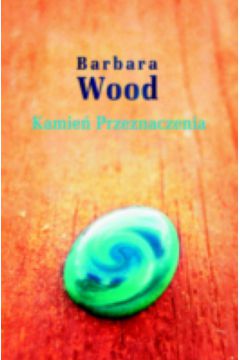 Kamie� przeznaczenia - Wood Barbara - Barbara Wood