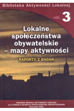 Lokalne spo�ecze�stwa obywatelskie mapy aktywno�ci t.3 - Fr�czak Piotr (red.) - Piotr Fr�czak