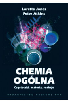 Chemia og�lna - Jones Loretta, Atkins Peter (twarda oprawa) - Peter Atkins, Loretta Jones