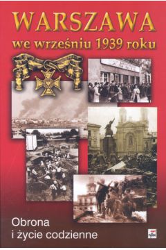 Warszawa we wrze�niu 1939 roku - Grzelak Czes�aw (red.) - Czes�aw Grzelak