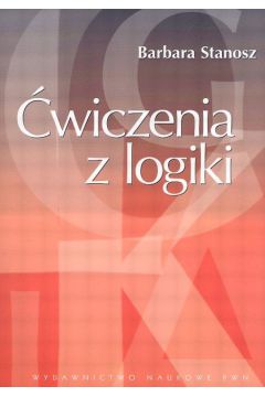 �wiczenia z logiki - Stanosz Barbara - Barbara Stanosz