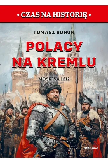 Polacy na Kremlu. Moskwa 1612 - Tomasz Bohun