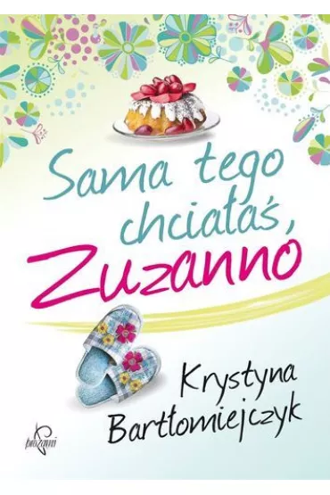 Sama tego chcia�a�, Zuzanno - Krystyna Bart�omiejczyk