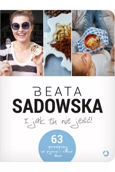 I jak tu nie je��! - Beata Sadowska