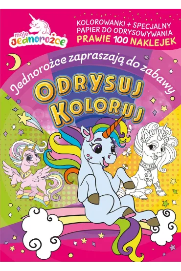 Moje jednoro�ce. Odrysuj koloruj. Jednoro�ce zapraszaj� do zabawy