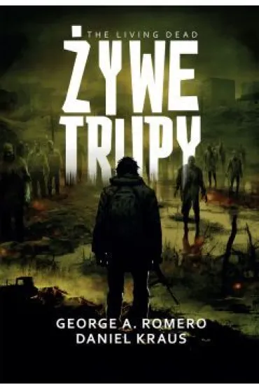 �ywe trupy - George A Romero, Daniel Kraus