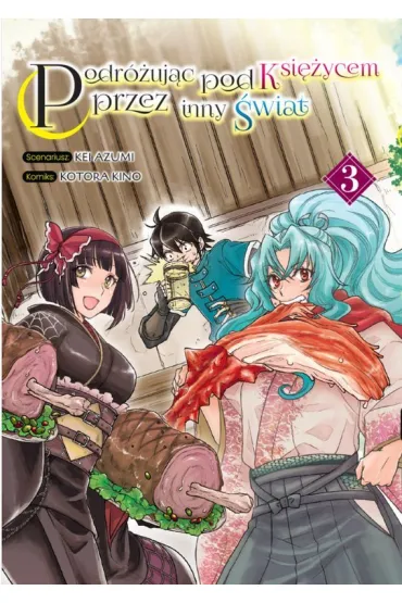 Podr�uj�c pod Ksi�ycem przez inny �wiat. Tom 3 - Kei Azumi, Kotora Kino