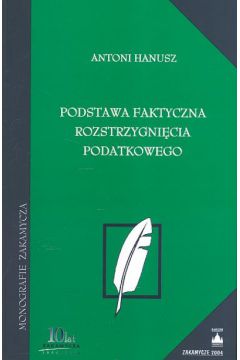 Podstawa faktyczna rozstrzygni�cia podatkowego - Hanusz Antoni - Antoni Hanusz