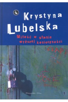 Mi�o�� w stanie wy�szej konieczno�ci - Lubelska Krystyna - Krystyna Lubelska