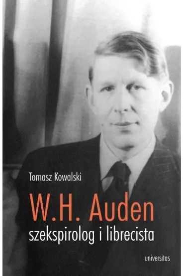 W. H. Auden Szekspirolog i librecista - Tomasz Kowalski