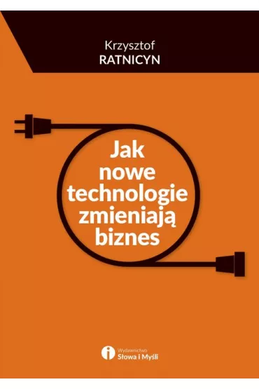 Jak nowe technologie zmieniaj� biznes - Krzysztof Ratnicyn