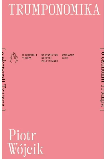 Trumponomika (o ekonomii Donalda Trumpa) - Piotr W�jcik