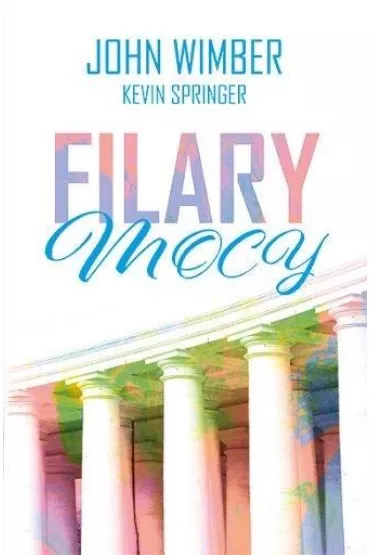 Filary mocy - John Wimber, Kevin Springer
