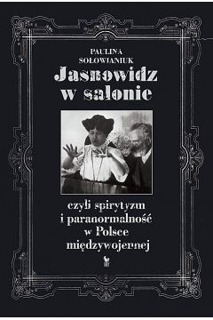 eBook Jasnowidz w salonie, czyli spirytyzm i paranormalno w Polsce midzywojennej mobi epub