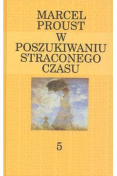 W poszukiwaniu straconego czasu T. V - Proust Marcel