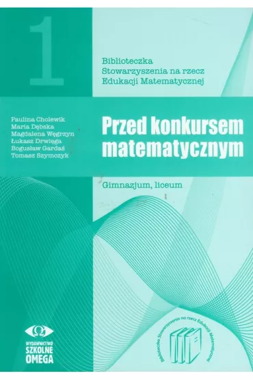 Przed konkursem matematycznym. Gimnazjum. Liceum. Cz�� 1 - Magdalena W�grzyn, Maria D�bska, Paulina Cholewik