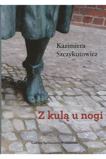 Z kul� u nogi - Kazimiera Szczykutowicz