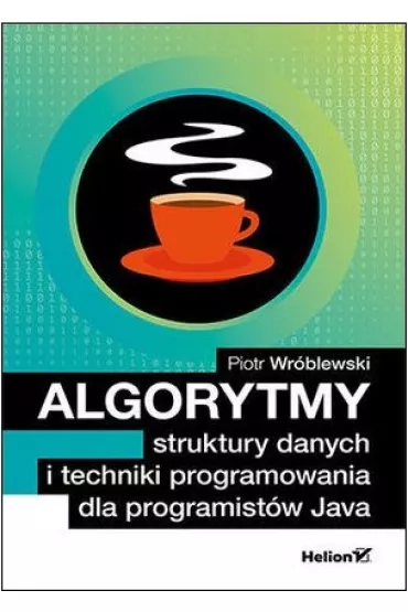Algorytmy struktury danych i techniki programowania dla programist�w Java - Piotr Wr�blewski